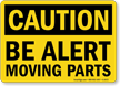 Caution Be Alert Moving Parts Sign