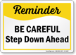 Be Careful Step Down Ahead Safety Sign