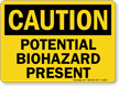 Caution Potential Biohazard Present Sign