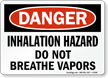Danger Inhalation Hazard Breathe Vapors Sign