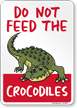 Do Not Feed The Crocodiles With Funny Crocodile Graphic Sign 