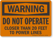 Do Not Operate Closer To Power Lines Warning Sign