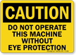 Do Not Operate Without Eye Protection Sign
