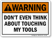 Do Not Touch The Tools Warning Sign