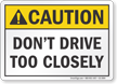 Dont Drive Too Closely ANSI Caution Label