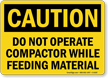 Do Not Operate Compactor OSHA Caution Sign
