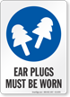 Ear Plugs Must Be Worn Job Site Safety Sign