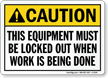 Caution Sign: Equipment Must Be Locked Out