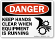 Danger Keep Hands Clear When Equipment Sign