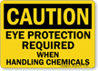 Caution Eye Protection Required With Chemicals Sign