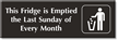 Fridge Emptied Last Sunday Of Every Month Sign