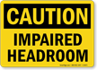 Caution Impaired Headroom Sign