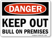 Danger Keep Out Bull On Premises Sign