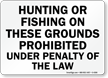 Hunting Fishing On Grounds Prohibited Sign