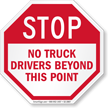 No Truck Drivers Beyond This Point Stop Sign