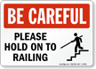 Please Hold On Railing Be Careful Sign