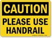 Caution Please Use Handrail Sign