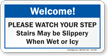 Please Watch Your Step Stairs May Be Slippery Sign