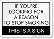 Reason To Stop Smoking Humorous Sign