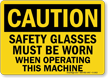 Wear Safety Glasses When Operating Machine Sign