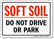 Soft Soil/Do Not Drive or Park Safety Sign