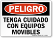 Peligro Tenga Cuidado Con Equipos Movibles Spanish Sign