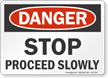 Stop Proceed Slowly OSHA Danger Sign
