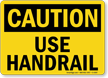 Caution Use Handrail Sign