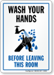 Wash Your Hands Before Leaving This Room Sign