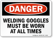 Welding Goggles Must Be Worn always Sign
