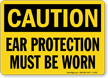 OSHA Caution Ear Protection Must Be Worn Sign