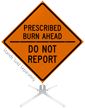 Prescribed Burn Do Not Report Roll Up Sign