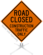 Road Closed Construction Traffic Only Roll Up Sign