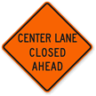 Center Lane Closed Ahead   Traffic Sign