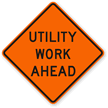 Utility Work Ahead   Traffic Sign