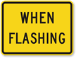 When Flashing   Traffic Sign