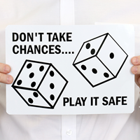 Don't Take Chances, Play It Safe Slogan Sign